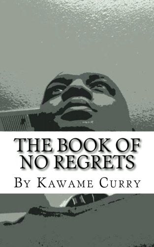 The Book of No Regrets: The Writings and Confessions of a Lost Poet Poetry