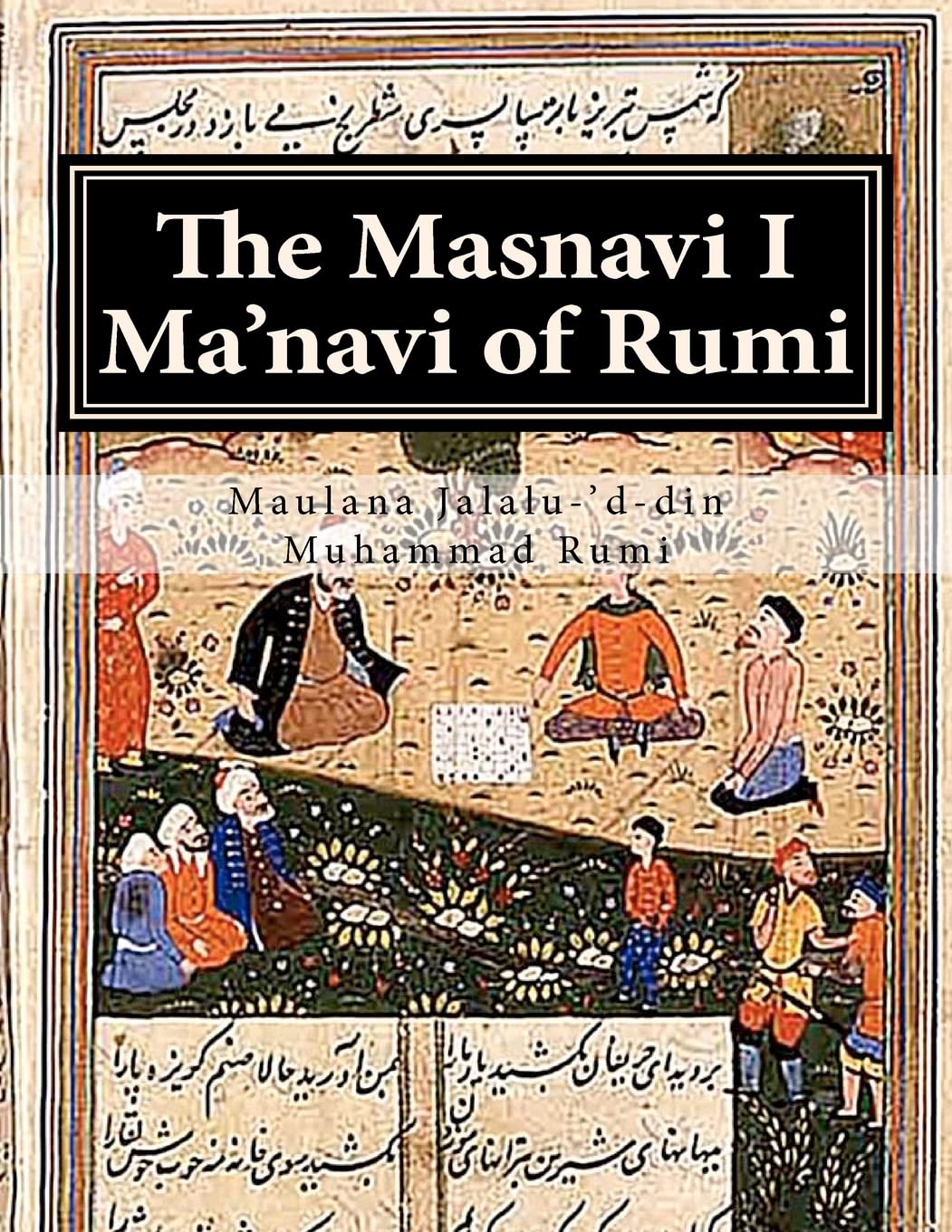 The Masnavi I Ma'navi of Rumi: Complete 6 books Poetry