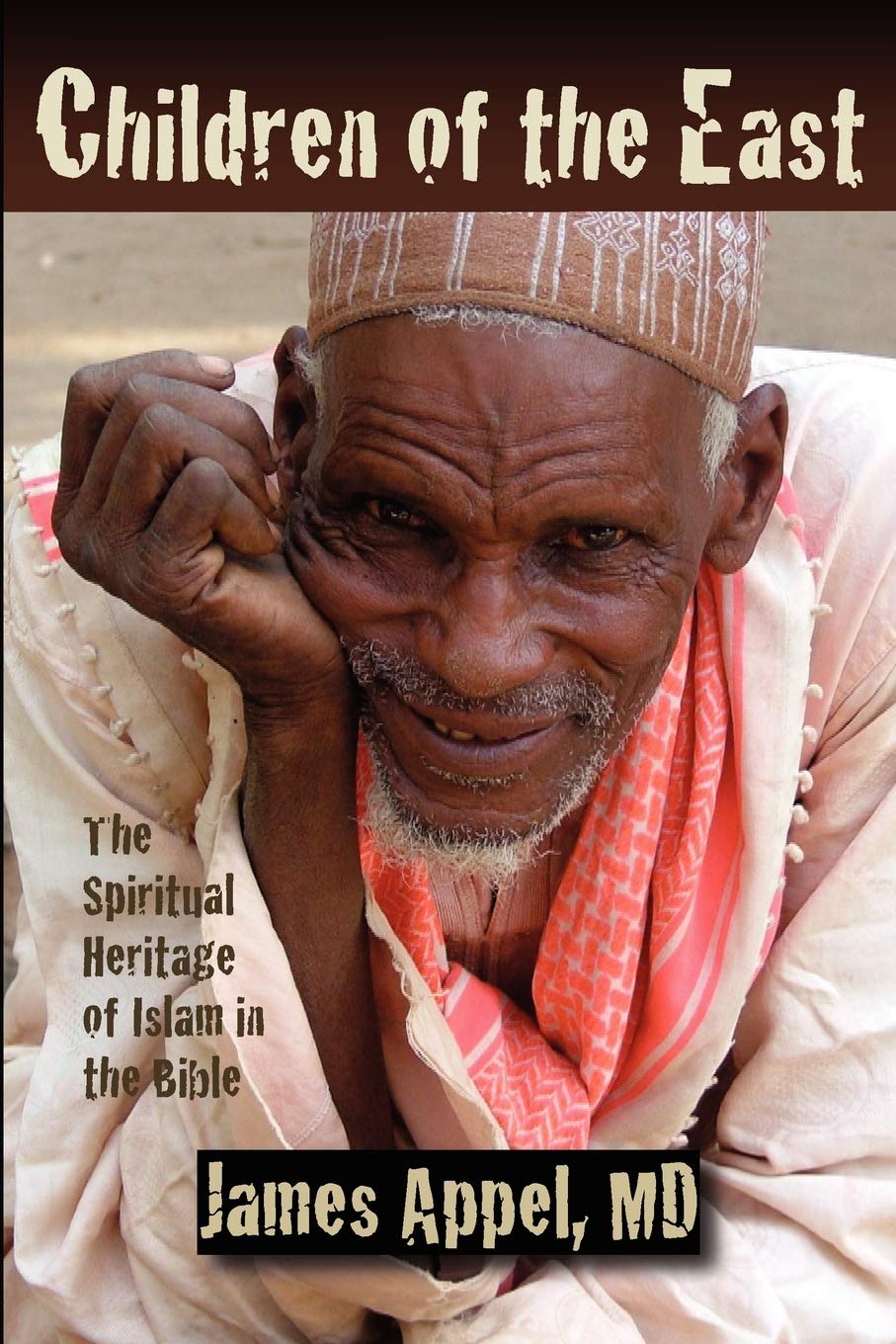 Children of the East: The Spiritual Heritage of Islam in the Bible Philosophy