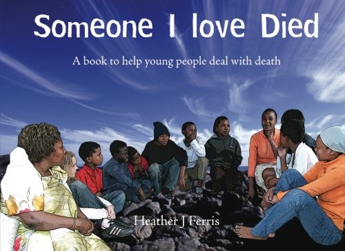 Someone I Love Died: A Book to Help Young People Deal With Death book
