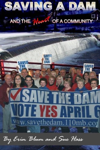 Saving a Dam: and the Heart of a Community Politics & History