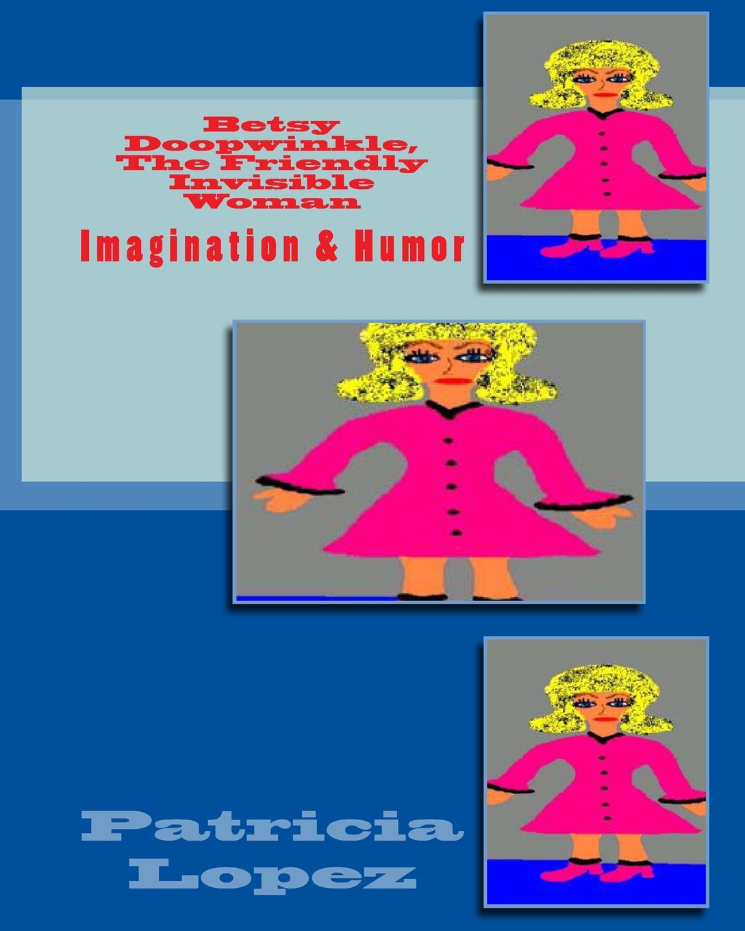 Betsy Doopwinkle, The Friendly Invisible Woman Novels & Short Stories