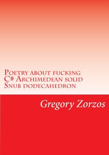 Poetry about fucking C# Archimedean solid Snub dodecahedron: Chakra energy Transpersonal Disyllable Iamb Computer Science