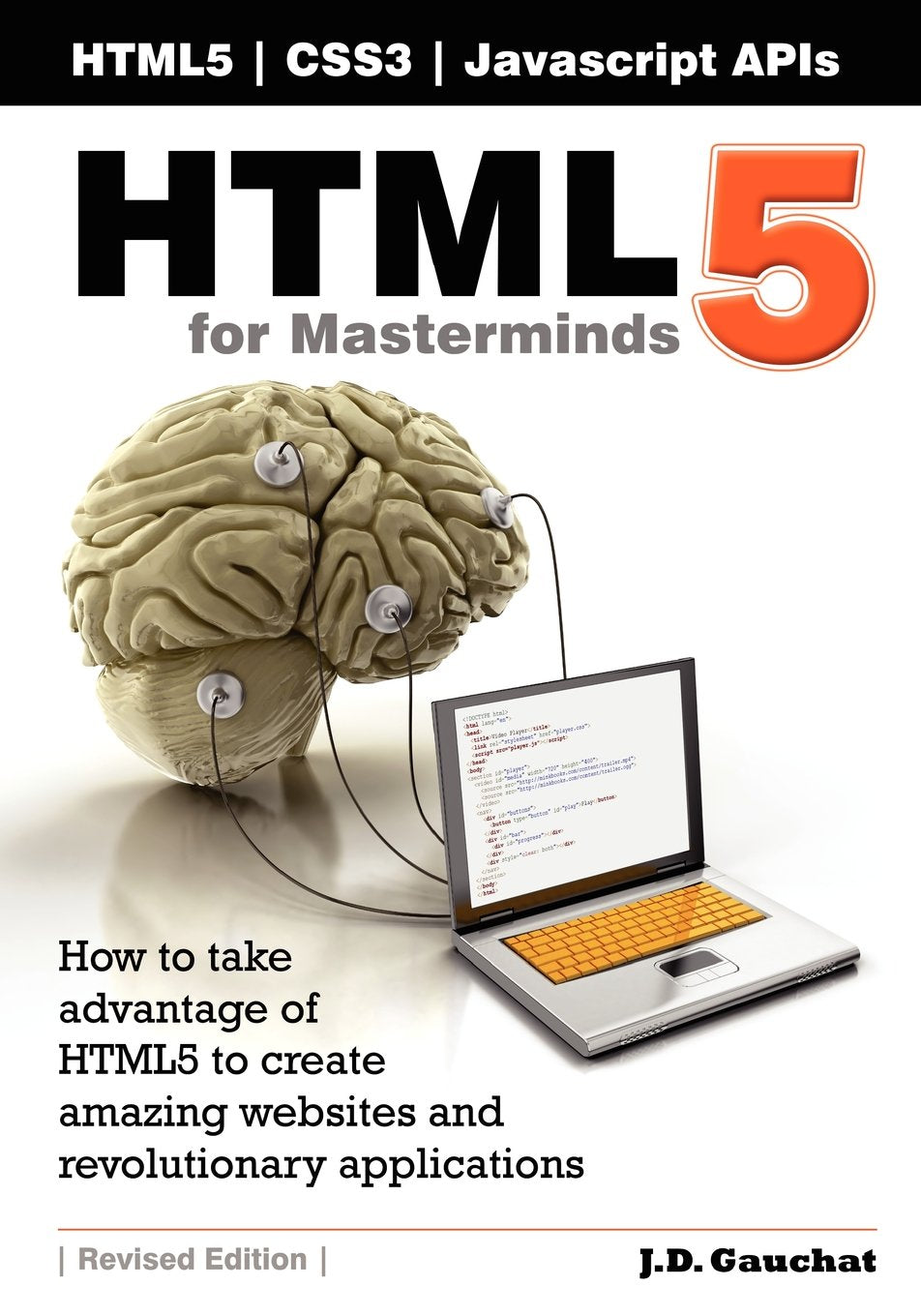 HTML5 for Masterminds: How to take advantage of HTML5 to create amazing websites and revolutionary applications Computer Science