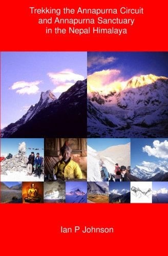 Trekking the Annapurna Circuit and Annapurna Sanctuary in the Nepal Himalaya: Trekking the Annapurna Circuit and Annapurna Sanctuary in the Nepal Himalaya Geology & Geography
