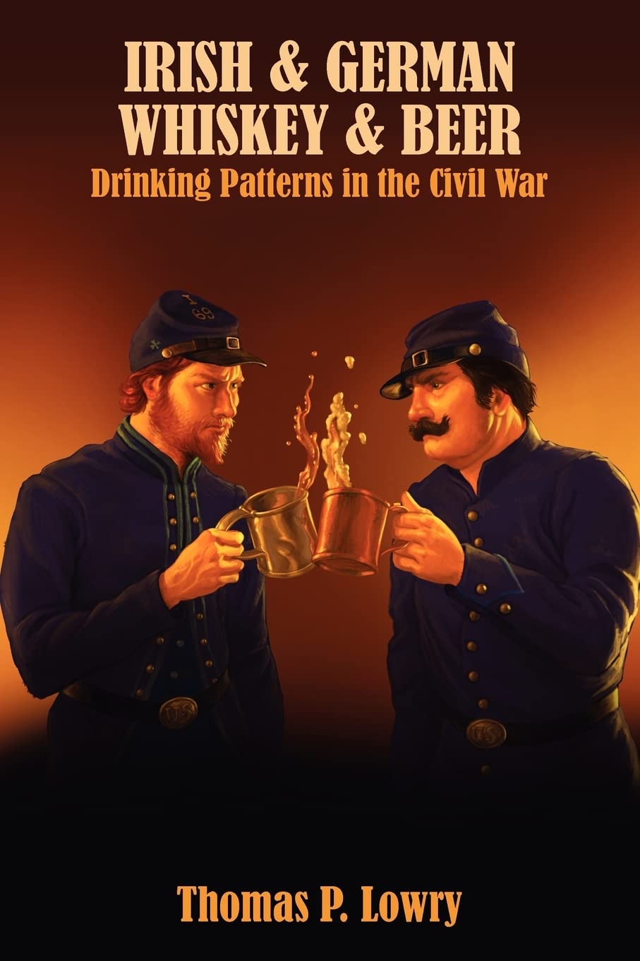 Irish and German - Whiskey and Beer: Drinking Patterns in the Civil War book