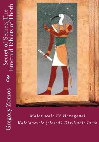Secret of Secrets The Emerald Tablets of Thoth: Major scale F# Hexagonal Kaleidocycle (closed) Disyllable Iamb Books