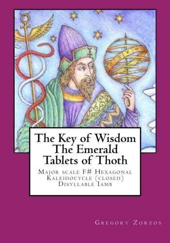 The Key of Wisdom The Emerald Tablets of Thoth: Major scale F# Hexagonal Kaleidocycle (closed) Disyllable Iamb Books