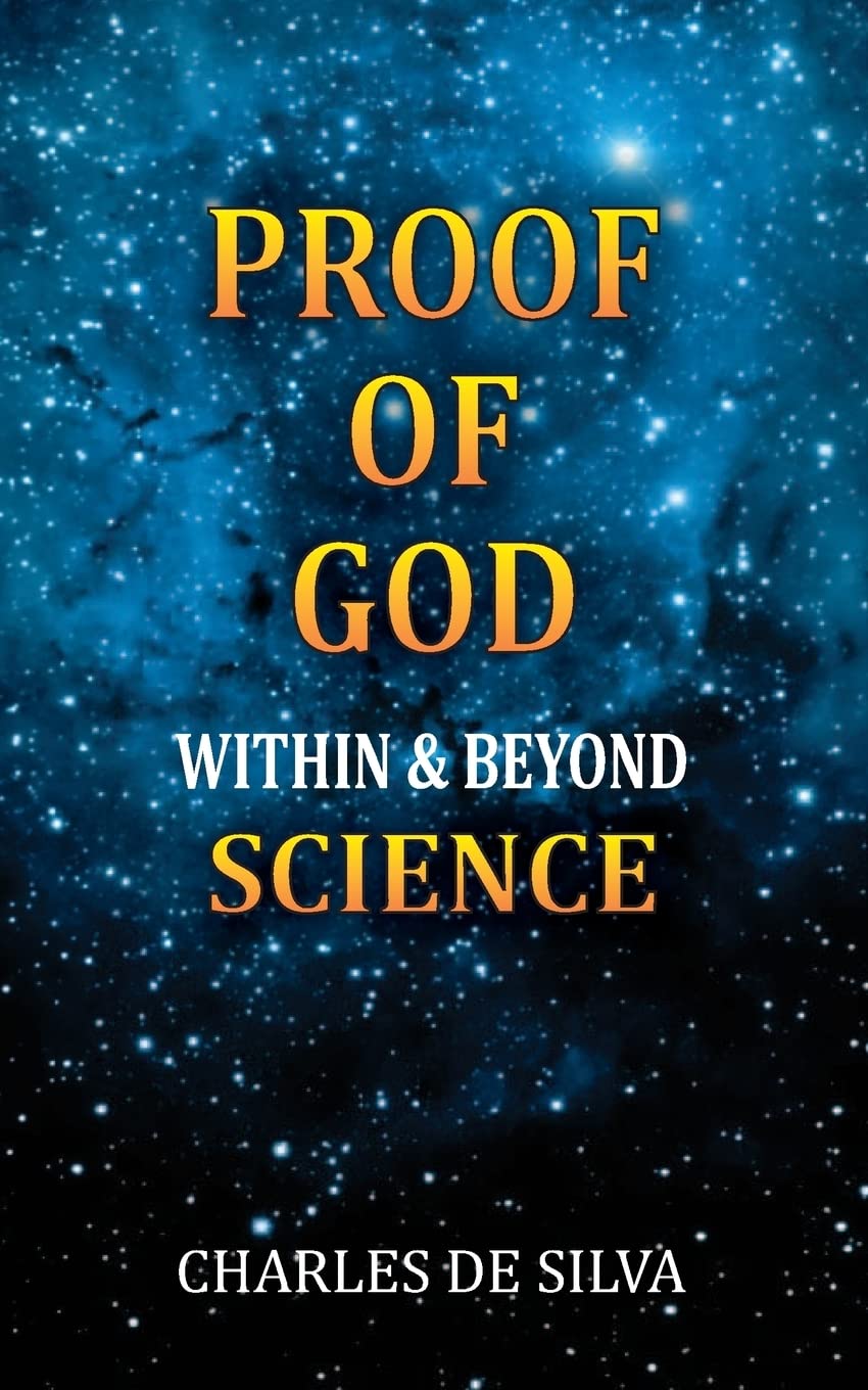 Proof of God Within & Beyond Science: A Strong Challenge to Atheism: over 100 Rational Arguments Religion & Esotericism