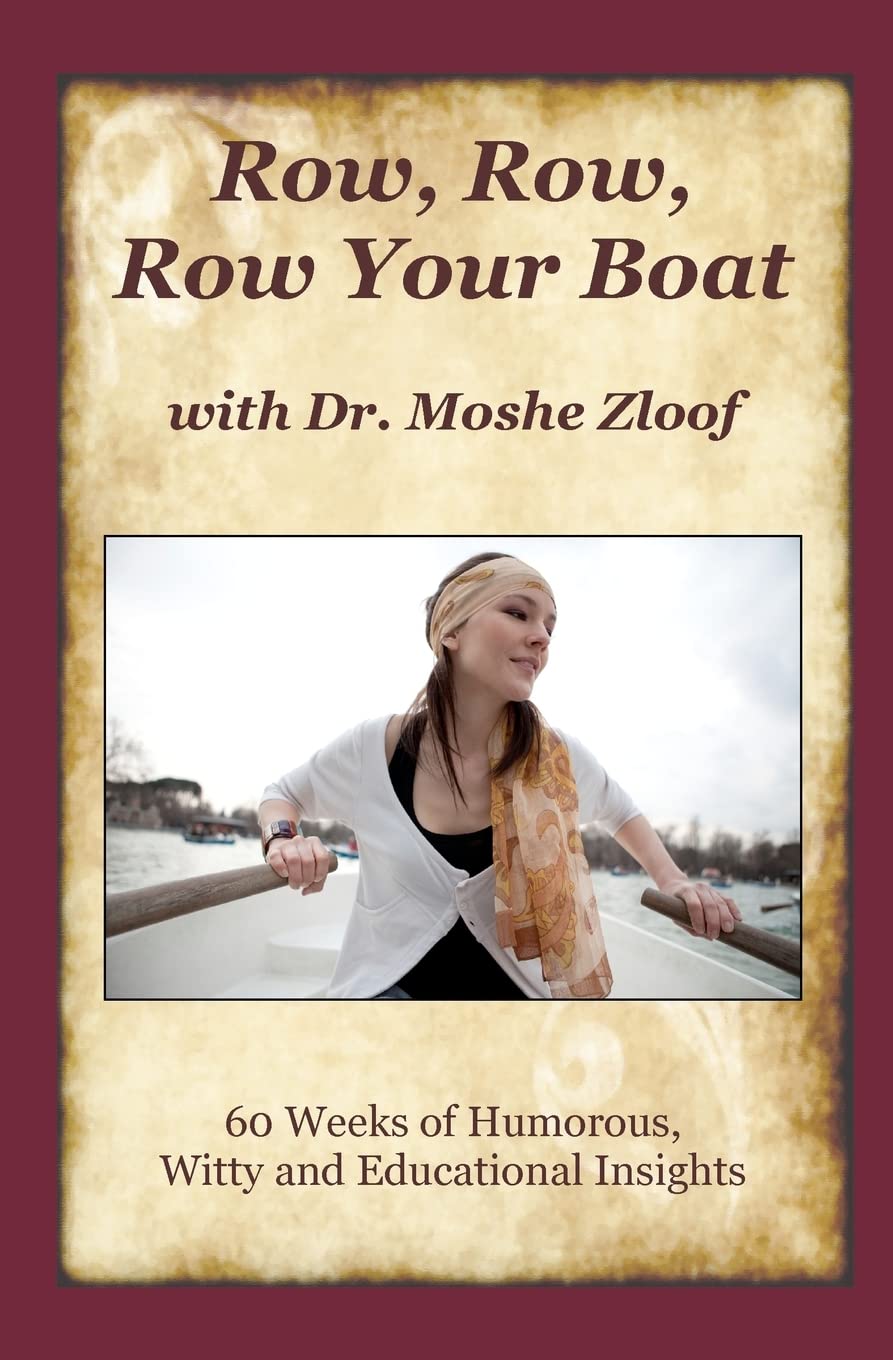 Row Row Row Your Boat With Dr. Moshe Zloof: 60 Weeks of Humorous, Witty and Educational Insights Self-help