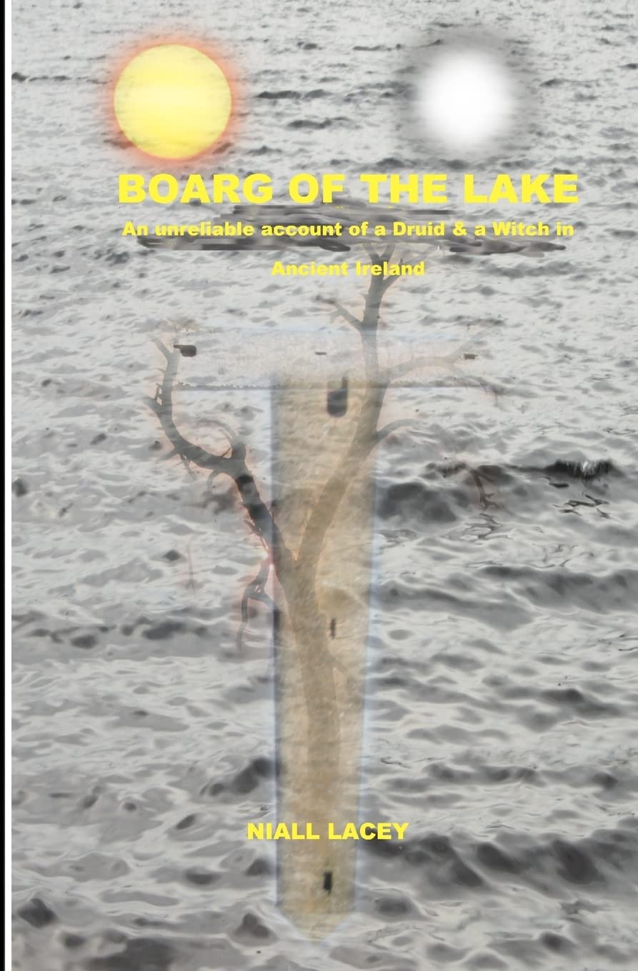 Boarg of The Lake: An Unreliable Account of a Druid and a Witch in Ancient Ireland Humour & Satire