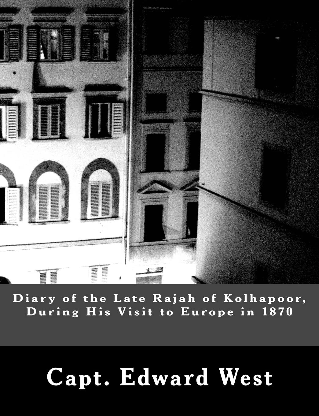 Diary of the Late Rajah of Kolhapoor, During His Visit to Europe in 1870 Biographies & Memoirs