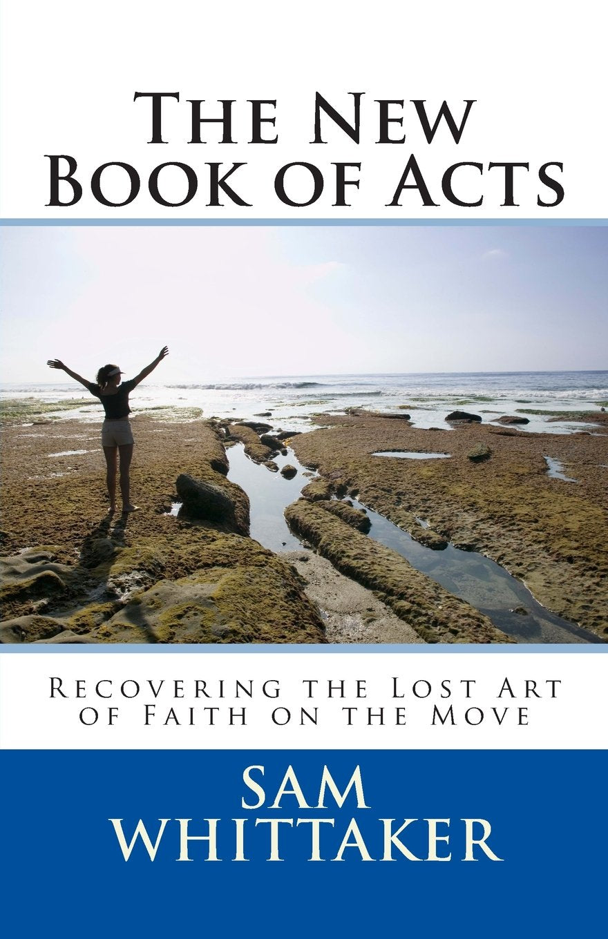 The New Book of Acts: Recovering the Lost Art of Faith on the Move Religion & Esotericism