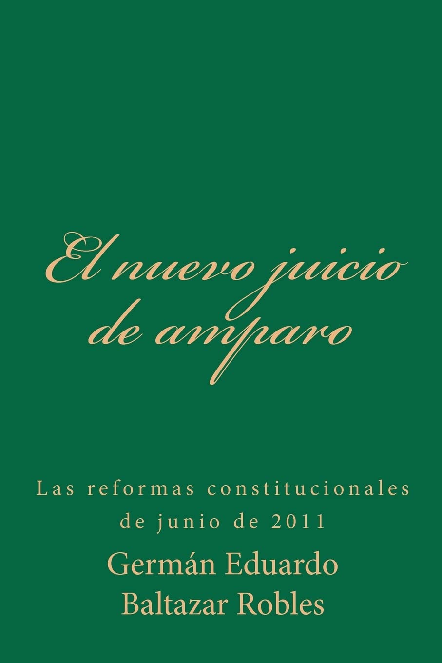 El nuevo juicio de amparo: Las reformas constitucionales de junio de 2011 Law
