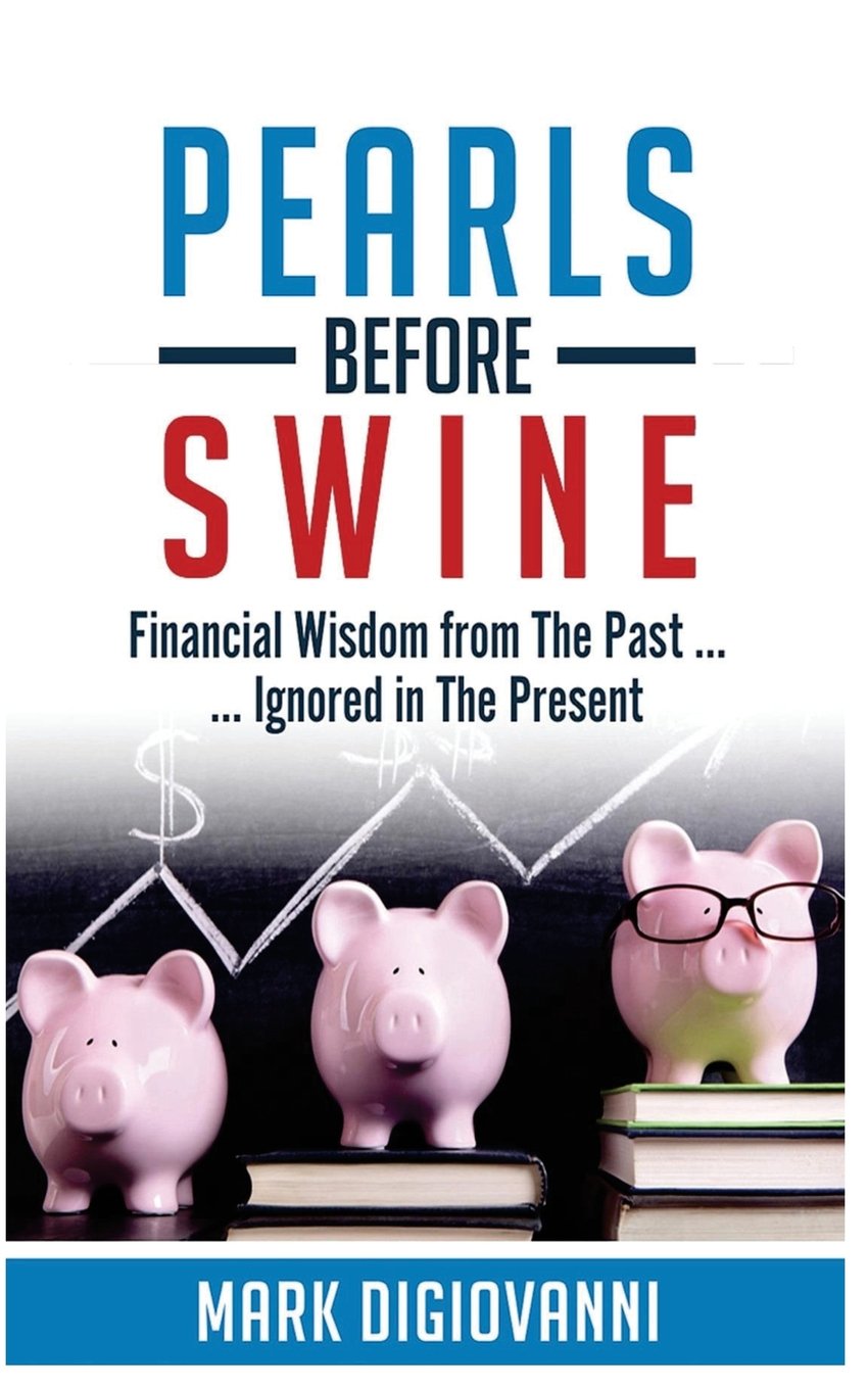 Pearls before Swine: Financial Wisdom from the Past - Ignored in the Present Business, Finance & Career