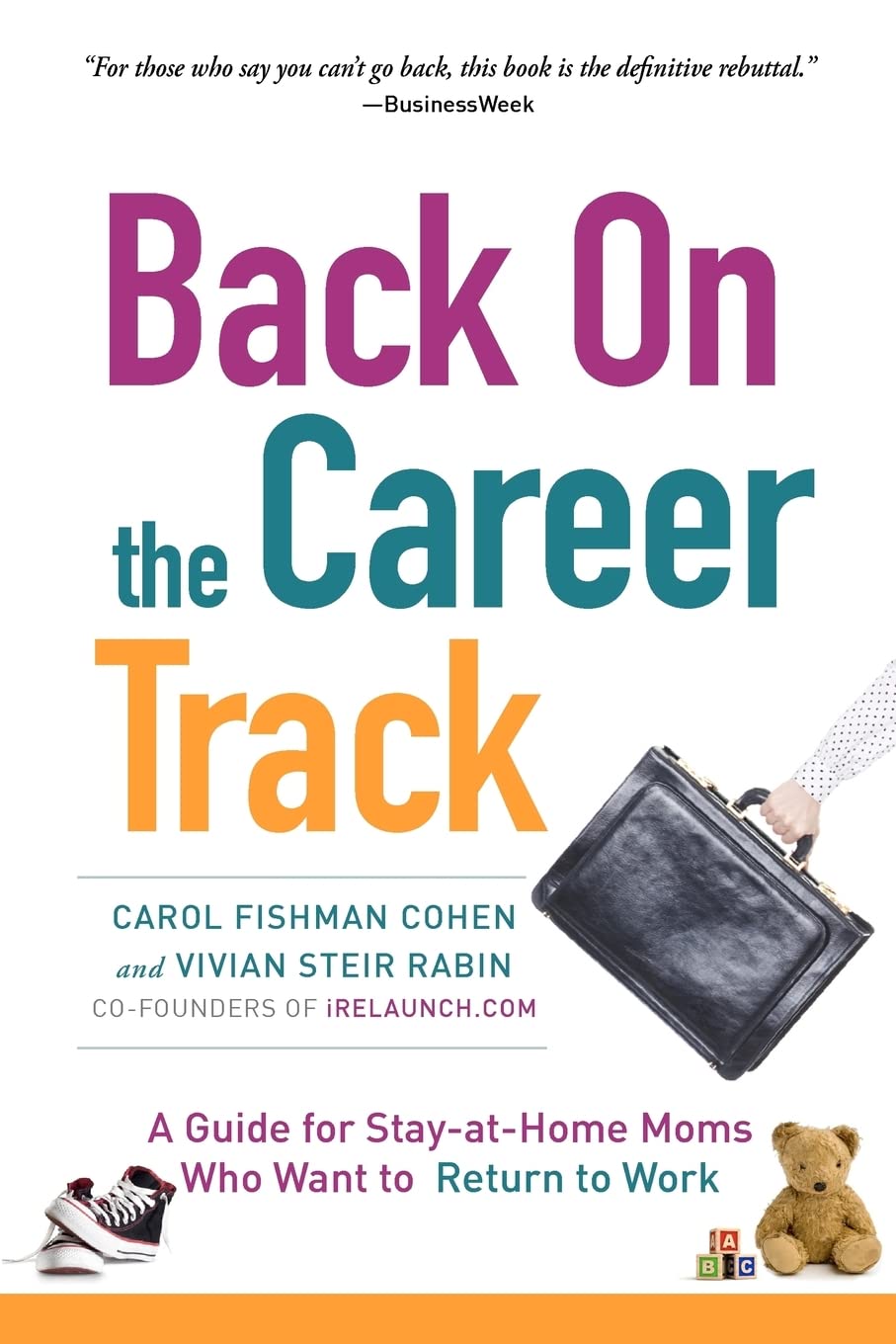 Back on the Career Track: A Guide for Stay-at-Home Moms Who Want to Return to Work book
