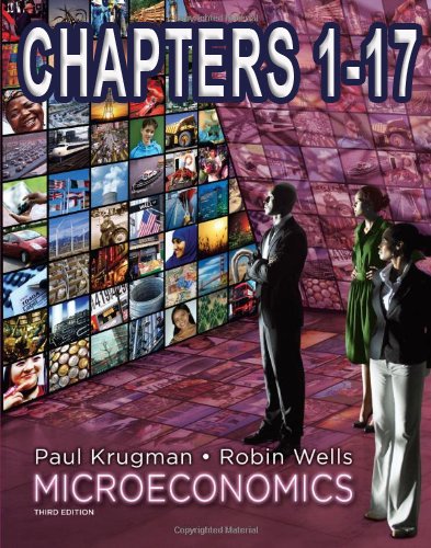 Microeconomics 3rd Edition (Chapters 1-17 Only) by Paul Krugman & Robin Wells Books