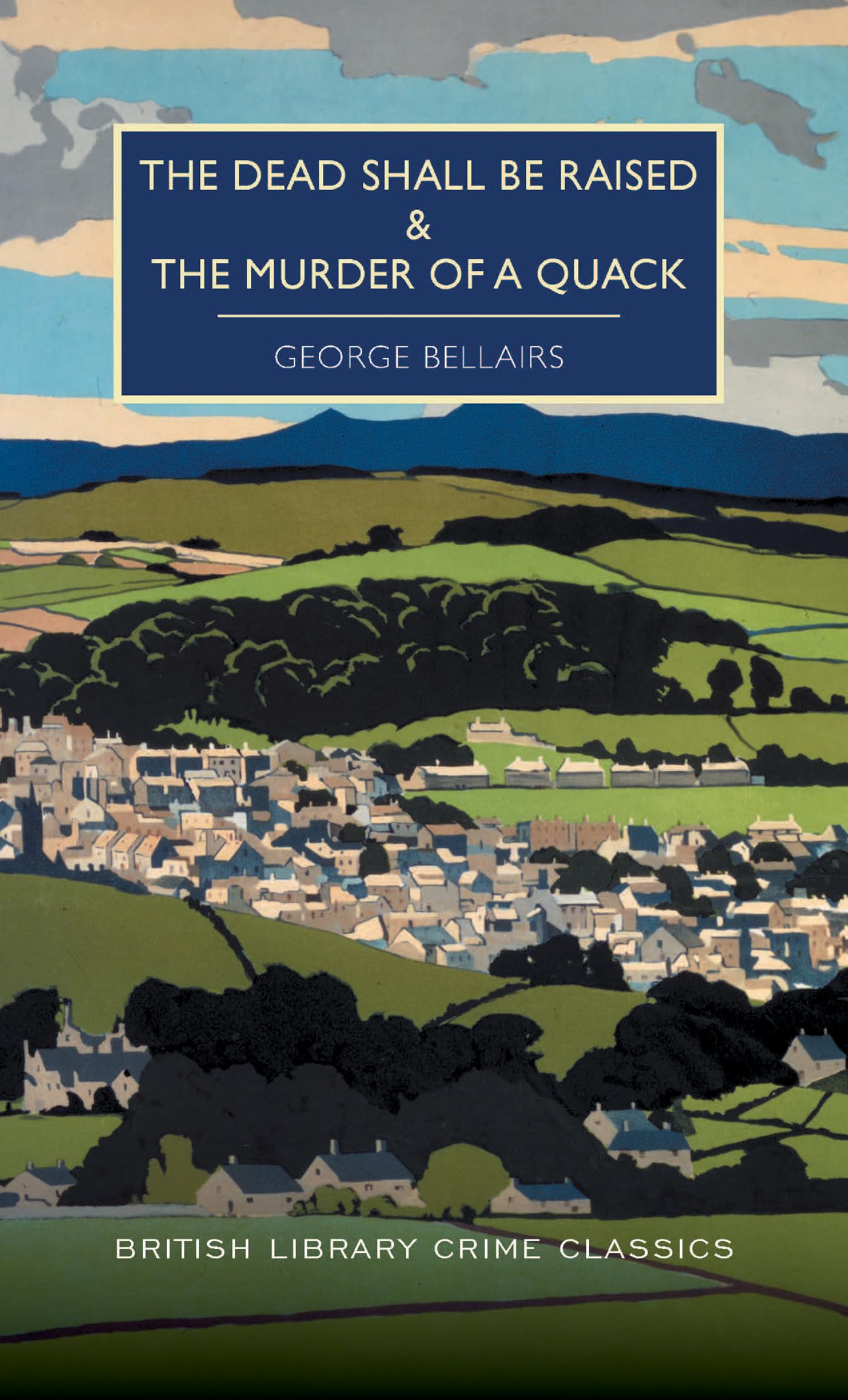 The Dead Shall Be Raised and the Murder of a Quack (British Library Crime Classics) Classics