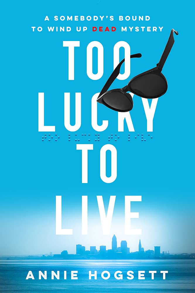Too Lucky to Live (Somebody's Bound to Wind Up Dead Mysteries, Band 1) Detective & CSI