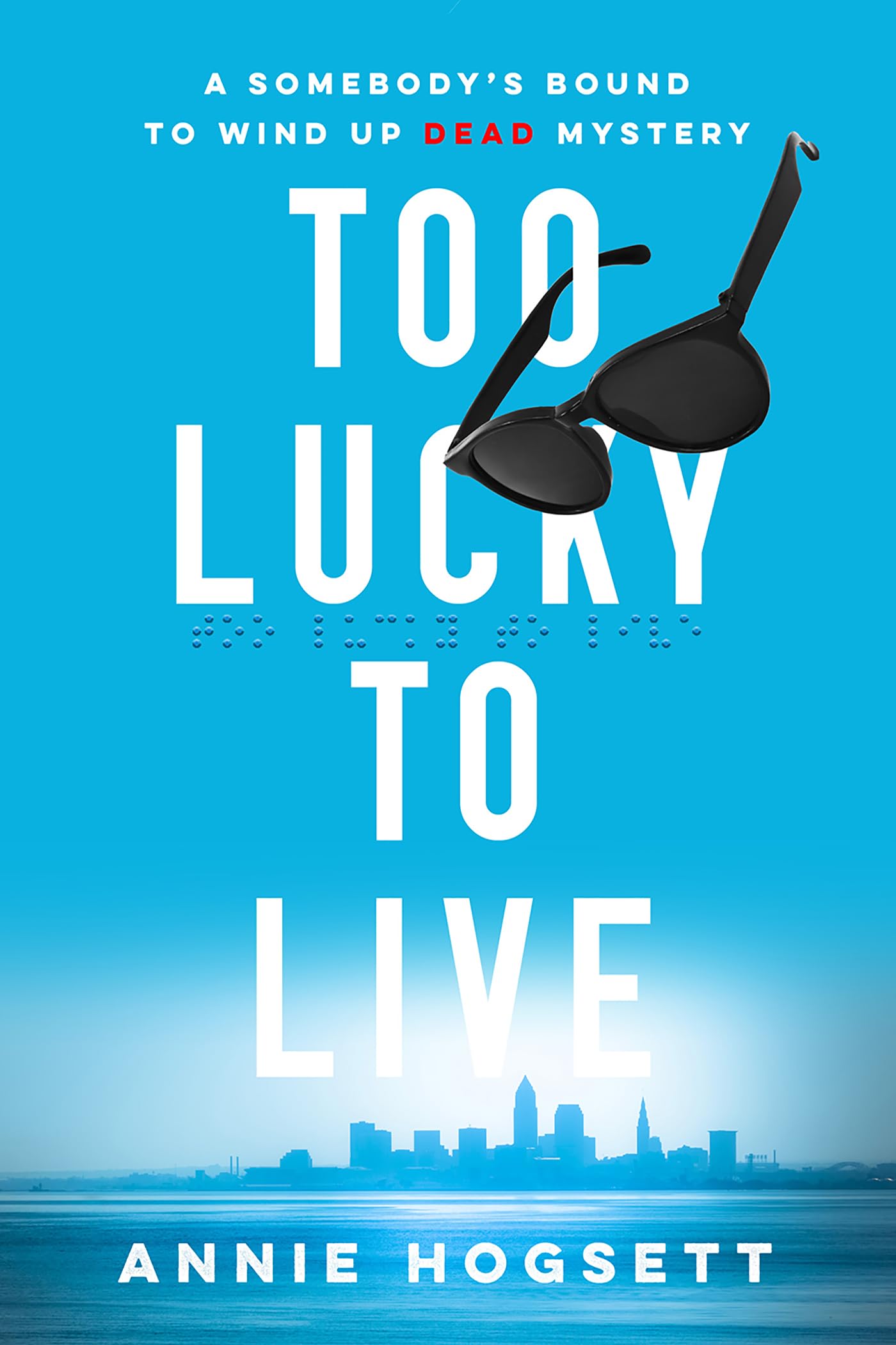Too Lucky to Live: A Somebody's Bound to Wind Up Dead Mystery (Somebody's Bound to Wind Up Dead Mysteries) Contemporary literature
