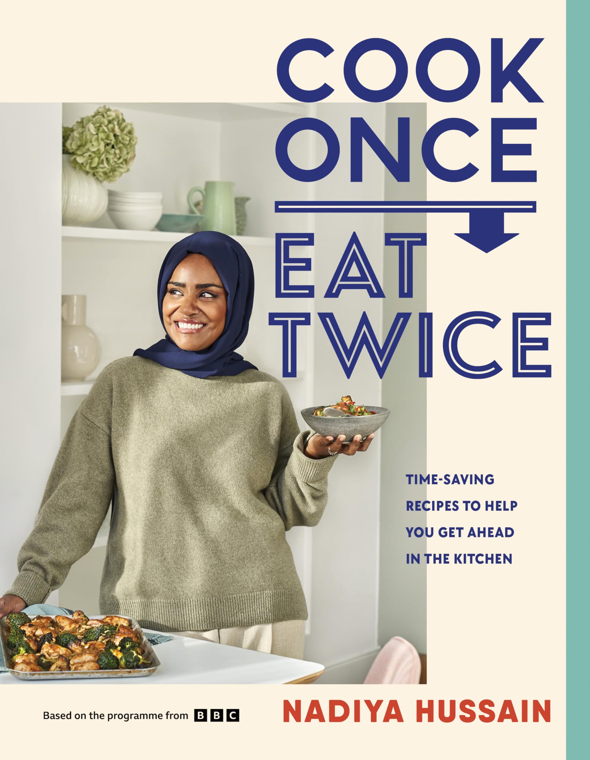Cook Once, Eat Twice: Time-saving Recipes to Help You Get Ahead in the Kitchen Leisure, Home & Garden