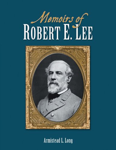 Memoirs of Robert E. Lee Biographies & Memoirs