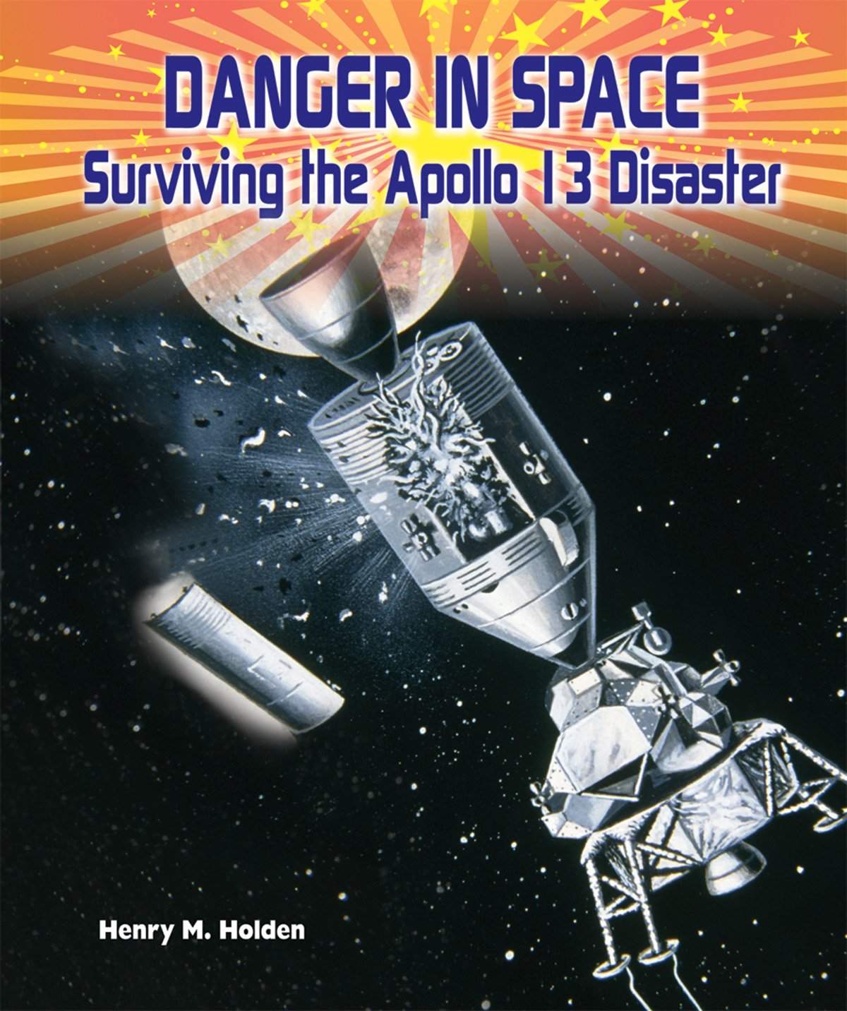 Danger in Space: Surviving the Apollo 13 Disaster (American Space Missions-astronauts, Exploration, and Discovery) Non-fiction