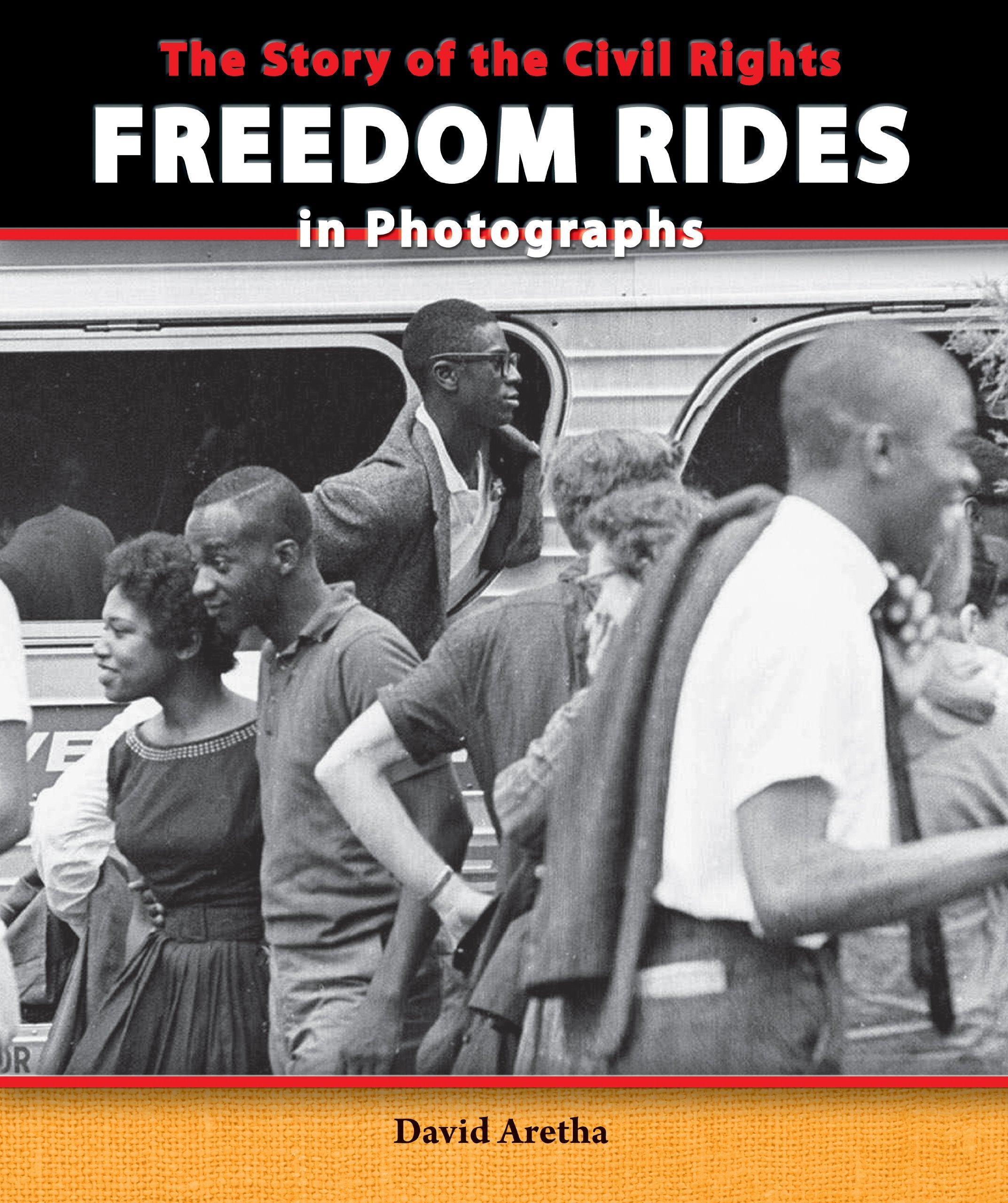 The Story of the Civil Rights Freedom Rides in Photographs (The Story of the Civil Rights Movement in Photographs) Non-fiction