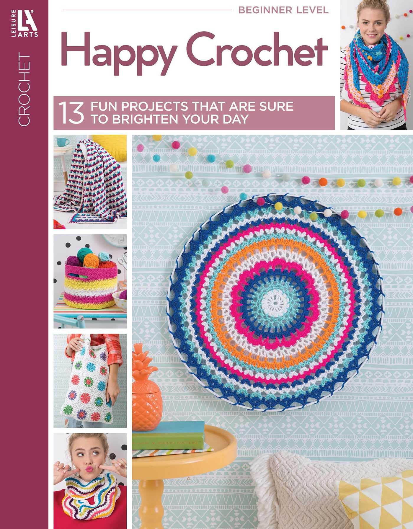Happy Crochet: 10 Adorable Projects in Bright Colors: 13 Adorable Projects in Bright Colors Hobbies & Crafts