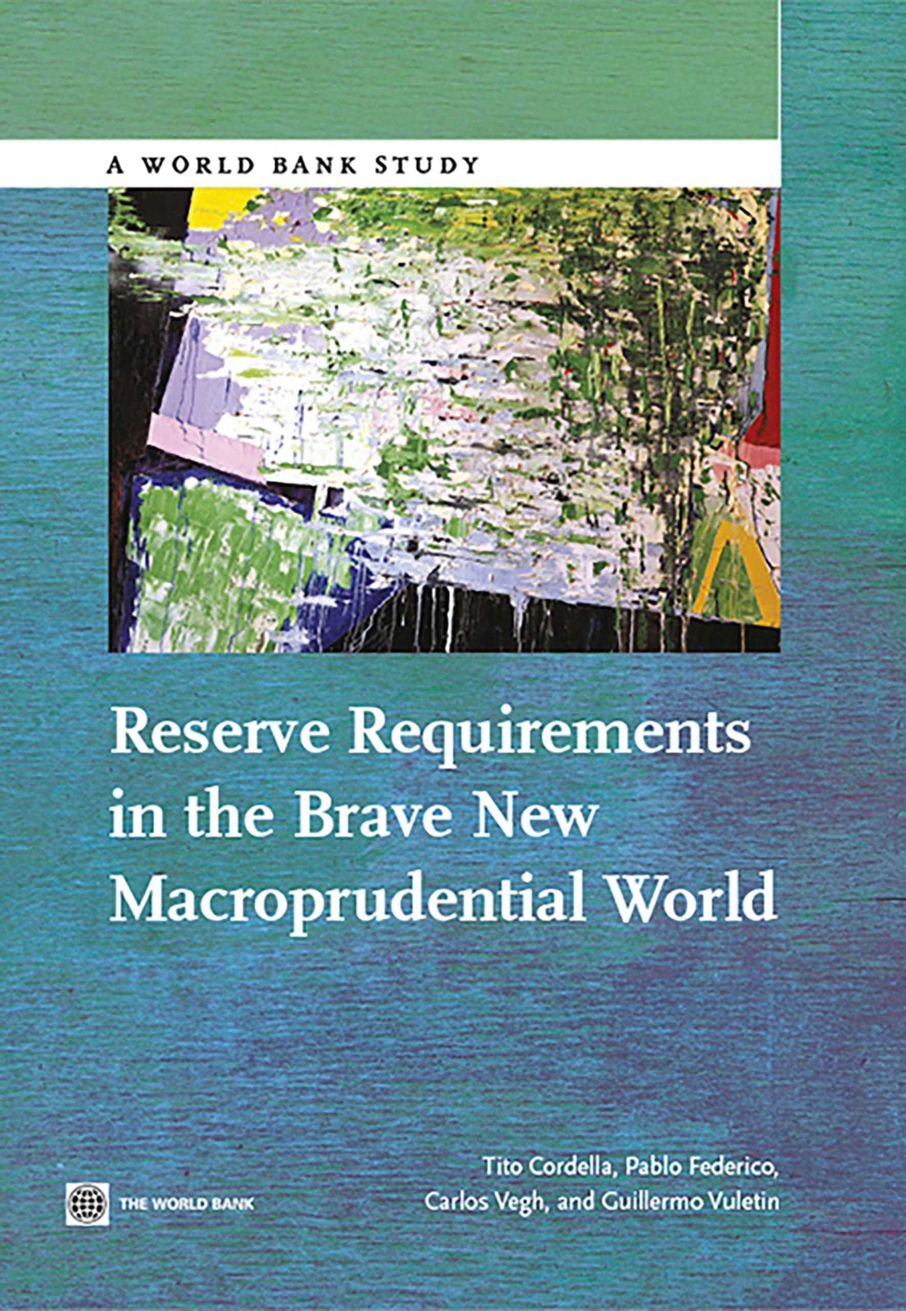 Reserve Requirements in the Brave New Macroprudential World (World Bank Study) Business, Finance & Career