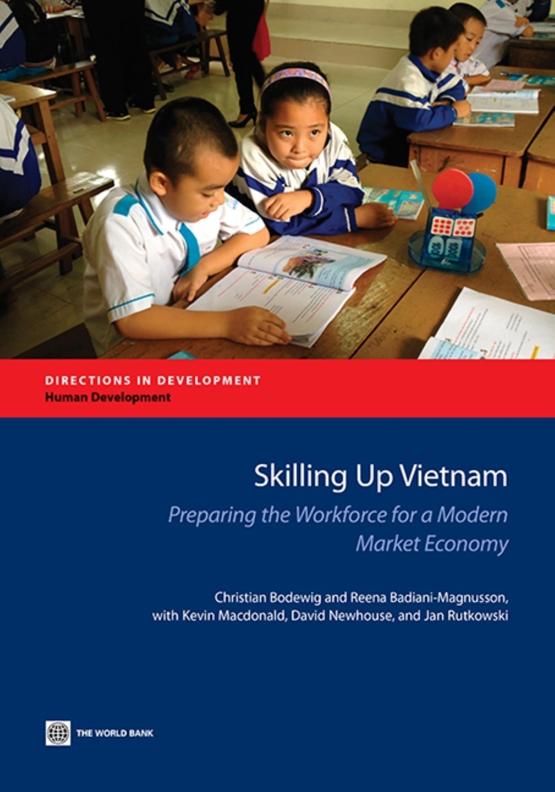 Skilling Up Vietnam: Preparing the Workforce for a Modern Market Economy (Directions in Development: Human Development) Business, Finance & Career