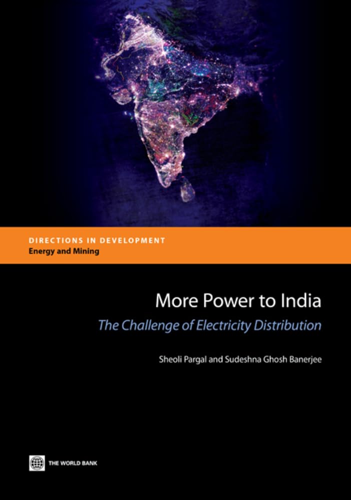More Power to India: The Challenge of Electricity Distribution (Directions in Development: Energy and Mining) Business, Finance & Career