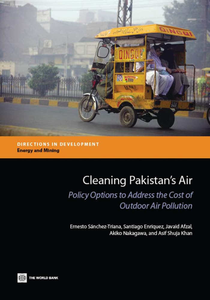 Cleaning Pakistan’s Air: Policy Options to Address the Cost of Outdoor Air Pollution (Directions in Development: Energy and Mining) Medicine