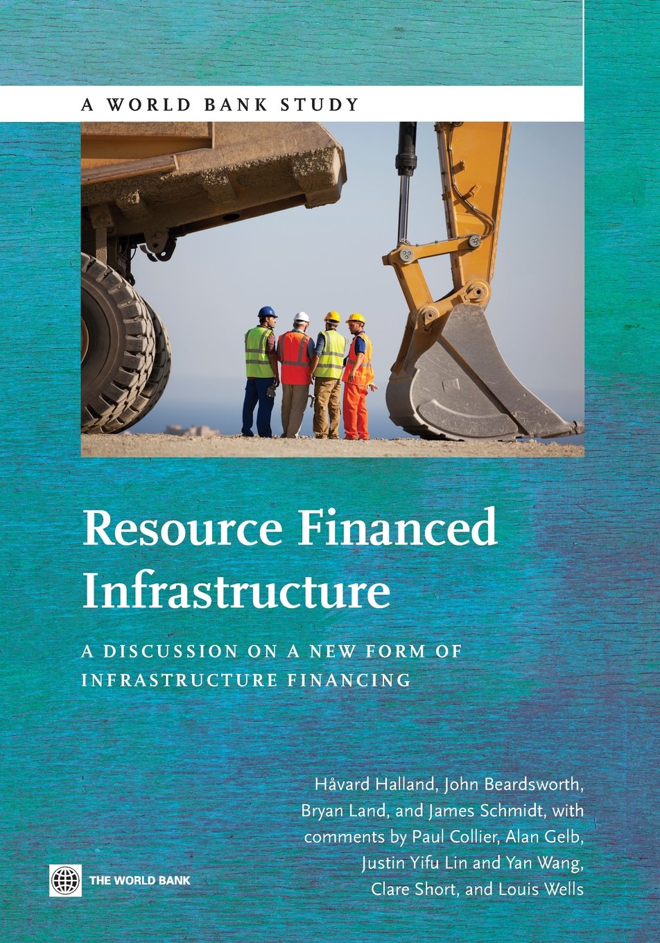 Resource Financed Infrastructure: A Discussion on a New Form of Infrastructure Financing (World Bank Study) Business, Finance & Career