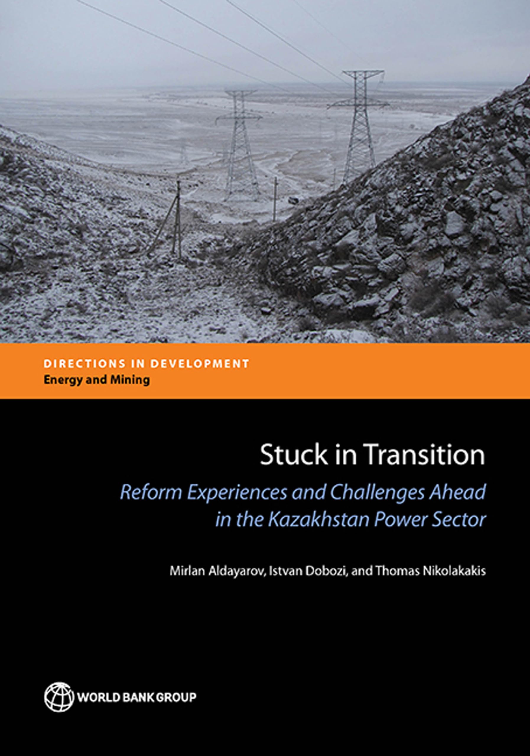Stuck in Transition: Reform Experiences and Challenges Ahead in the Kazakhstan Power Sector (Directions in Development - Energy and Mining) Business, Finance & Career