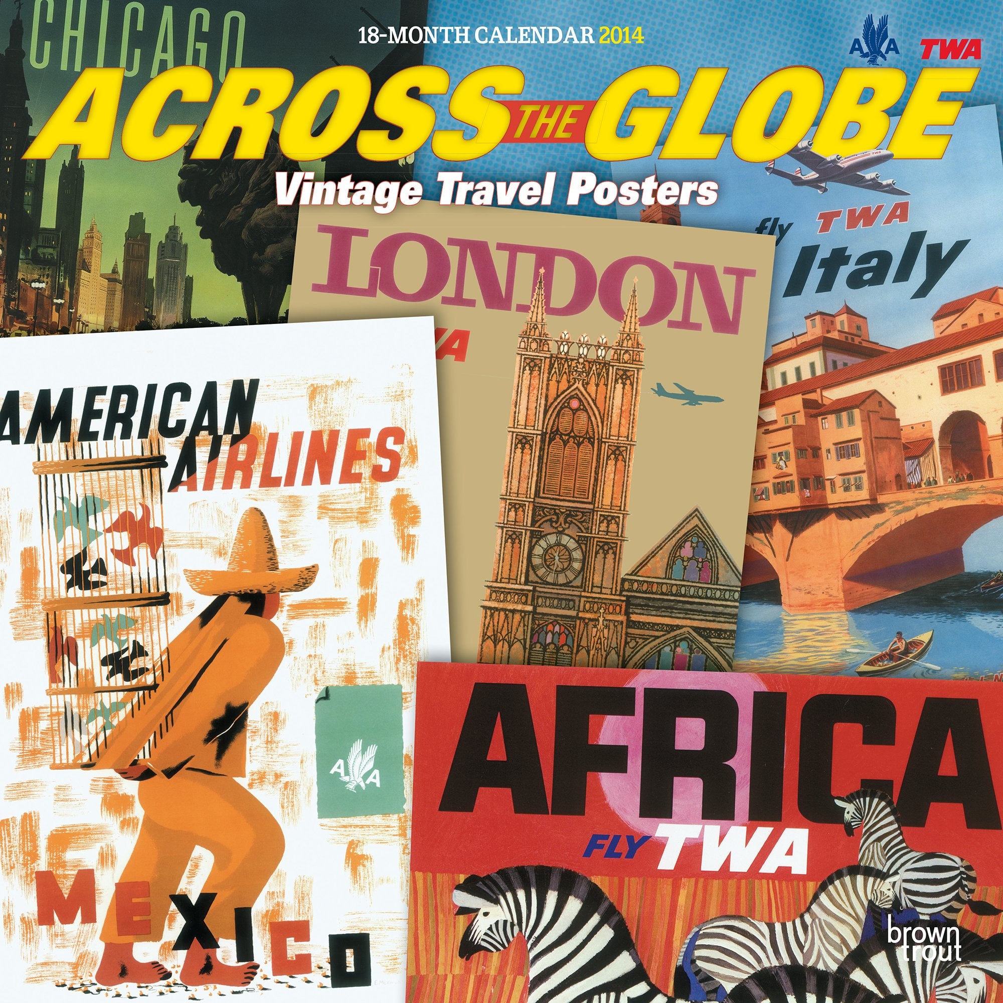 Across the Globe Vintage Travel Posters 2014 Calendar Books