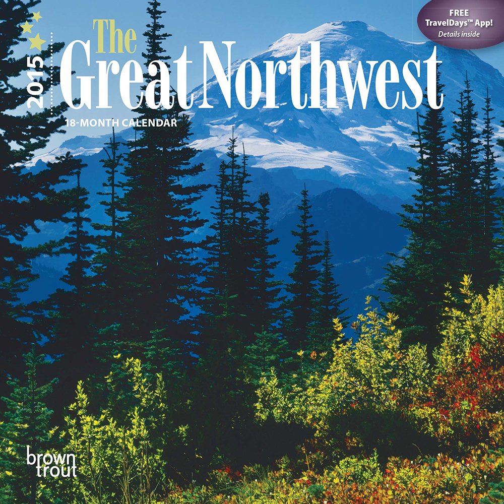 The Great Northwest 2015 Calendar Travel Guides