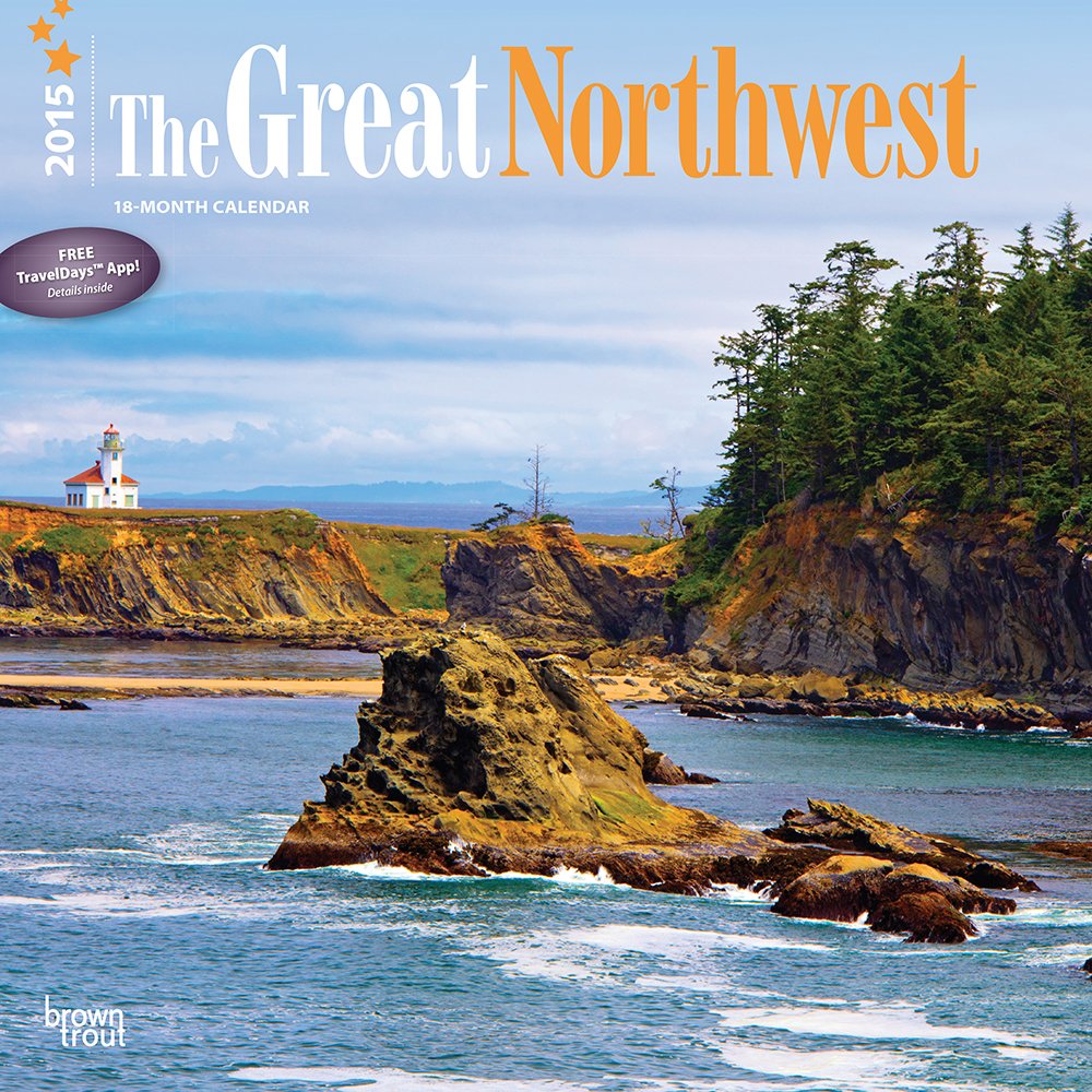 The Great Northwest 2015 Calendar Travel
