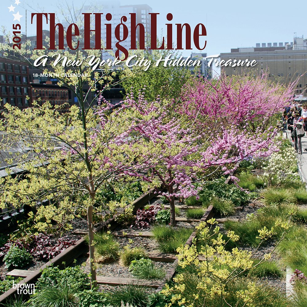 The High Line 2015 Calendar: A New York City Hidden Treasure Books