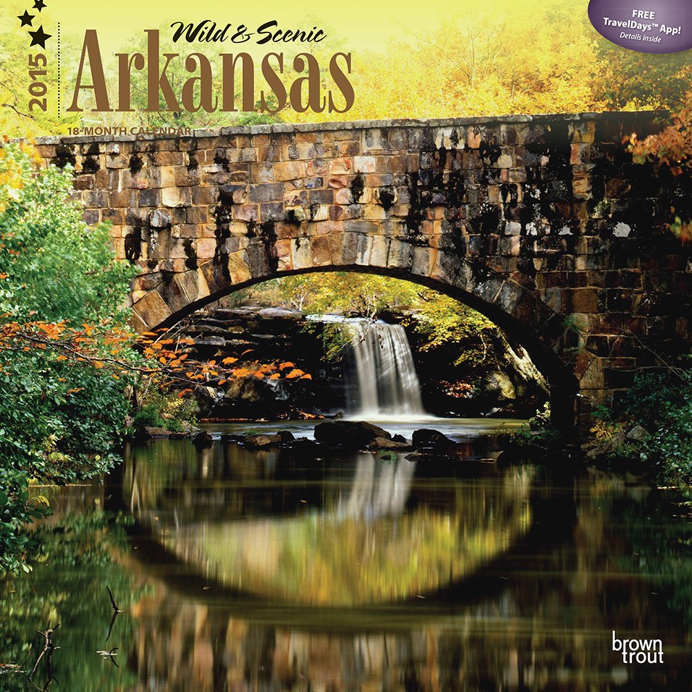 Wild & Scenic Arkansas 2015 Calendar Travel
