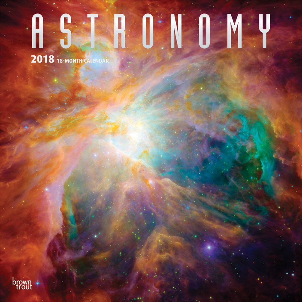 Astronomy - Astronomie 2018 - 18-Monatskalender: Original BrownTrout-Kalender (Wall-Kalender) Photography