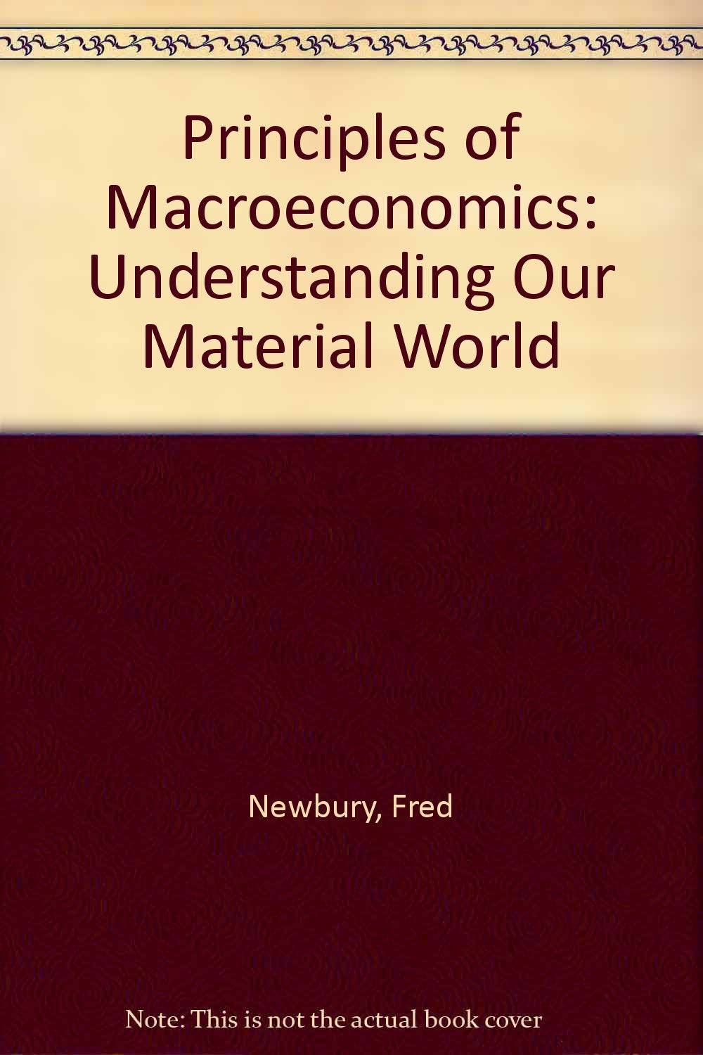 Principles of Macroeconomics: Understanding Our Material World Business, Finance & Career