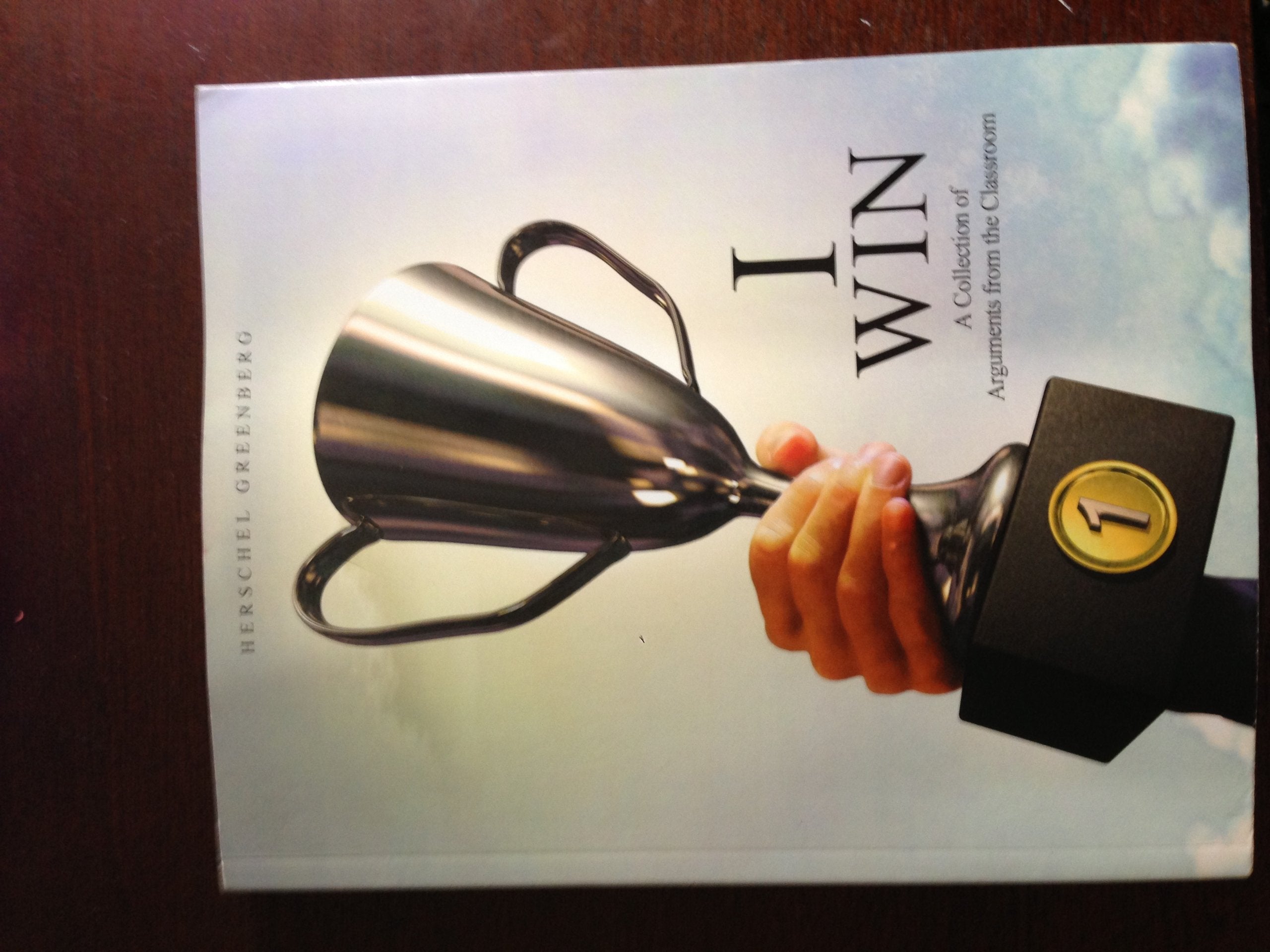 I Win: A Collection of Arguments from the Classroom Learning & Reference