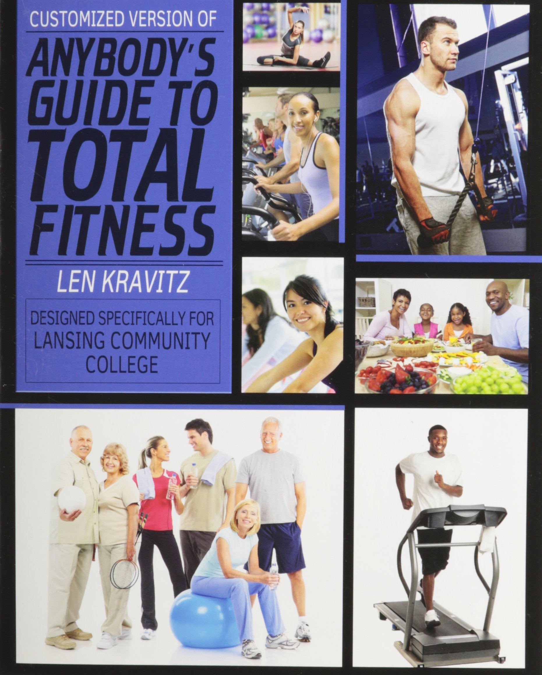 Customized Version of Anybody's Guide to Total Fitness Created Specifically for Lansing Community College Learning & Reference