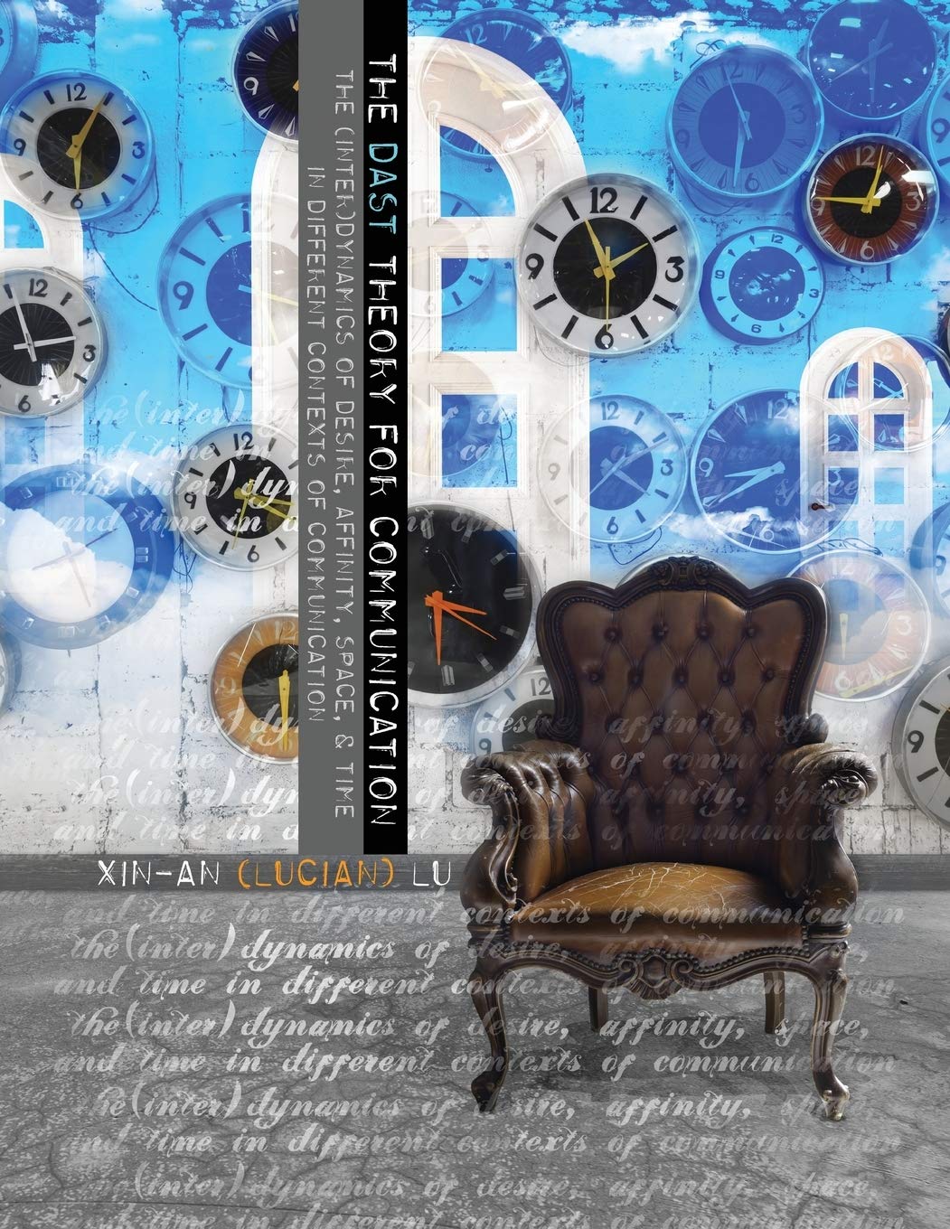 The DAST Theory for Communication: The (Inter)dynamics of Desire Affinity Space and Time in Different Contexts of Communication Business, Finance & Career