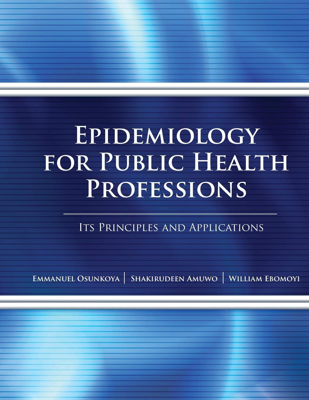 Epidemiology for Public Health Professions: Its Principles and Applications Medicine