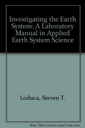 Investigating the Earth System: A Laboratory Manual in Applied Earth System Science Geology & Geography