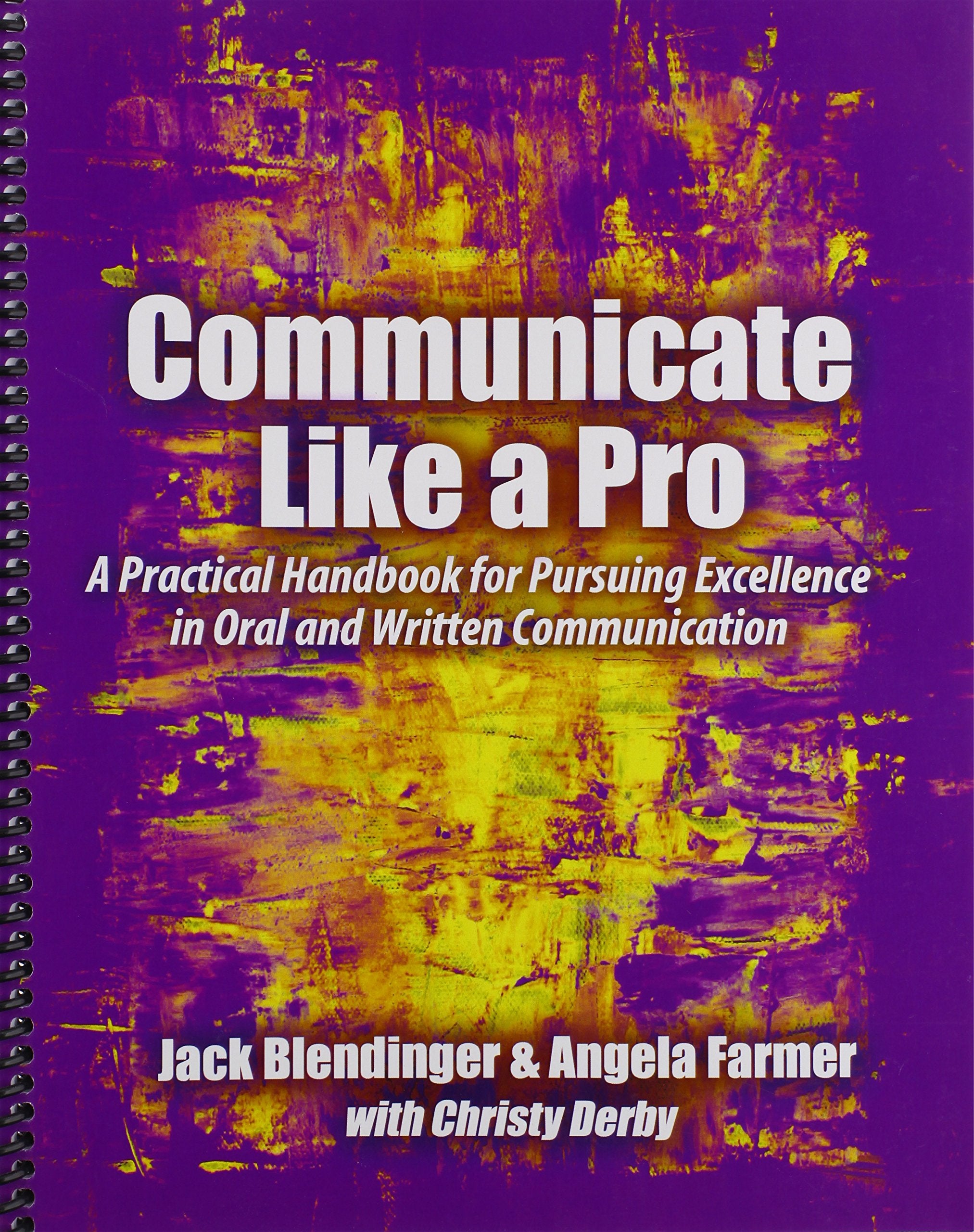 Communicate Like a Pro: A Practical Handbook for Pursuing Excellence in Oral and Written Communication Business, Finance & Career