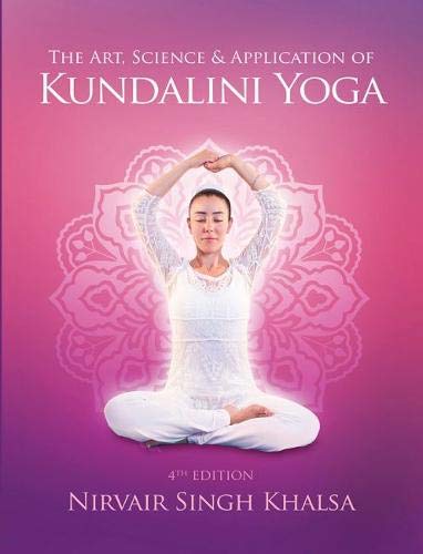 The Art Science and Application of Kundalini Yoga Health, Nutrition & Fitness
