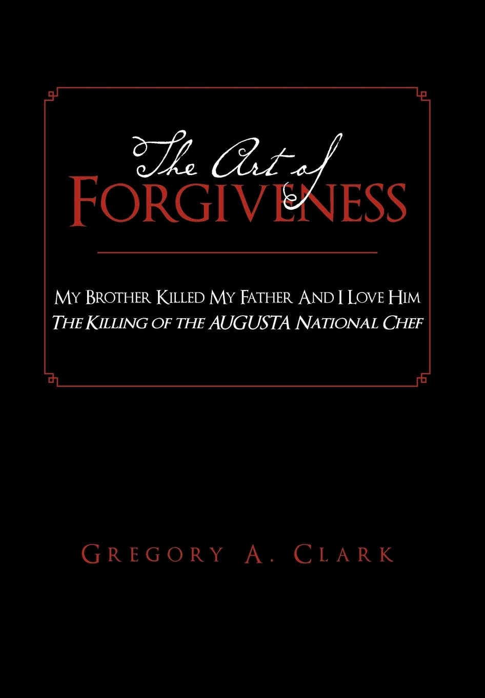 The Art of Forgiveness: My Brother Killed My Father and I Love Him Parents & Children